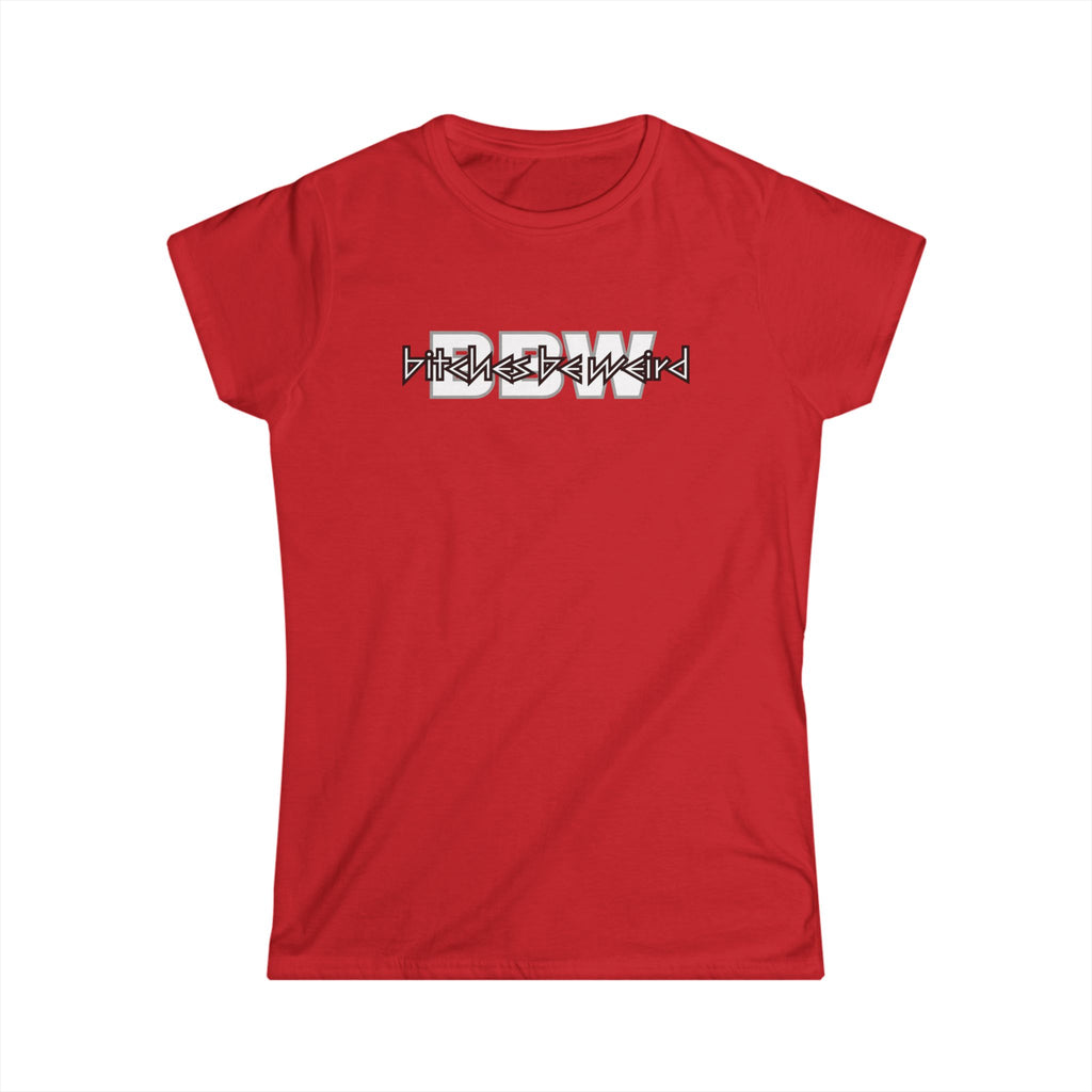 B*tches Be Weird Women's T-Shirt (OL)