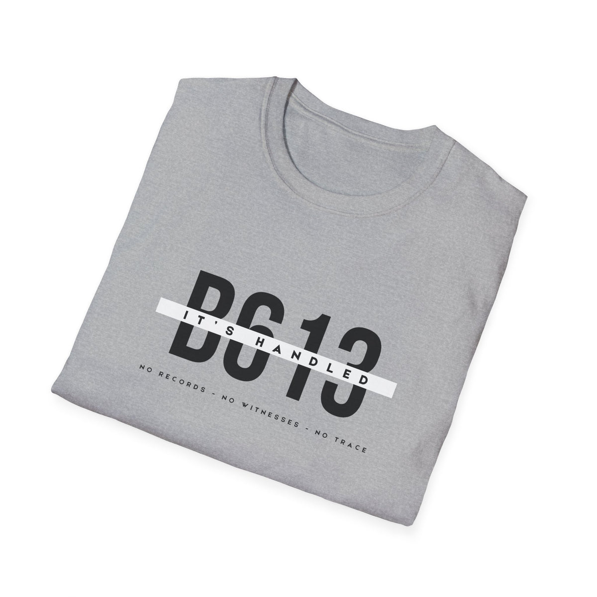 B613 Its Handled Unisex Shirt