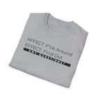 Affect-F*ck Around, Effect-Find Out Unisex T-shirt