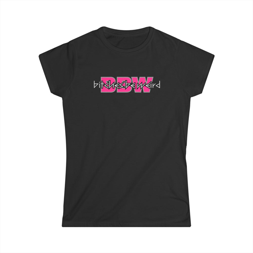 B*tches Be Weird Women's T-Shirt