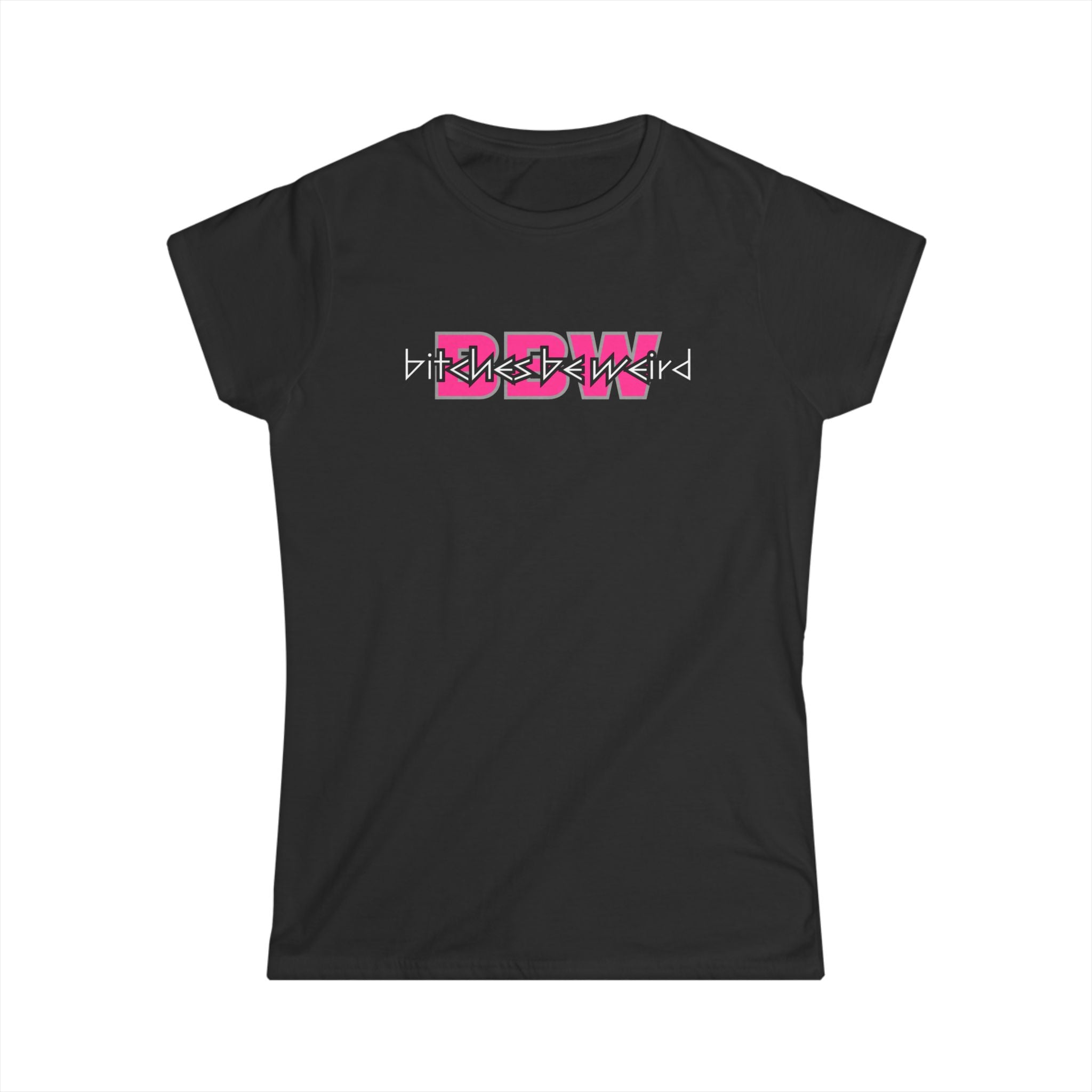 B*tches Be Weird Women's T-Shirt