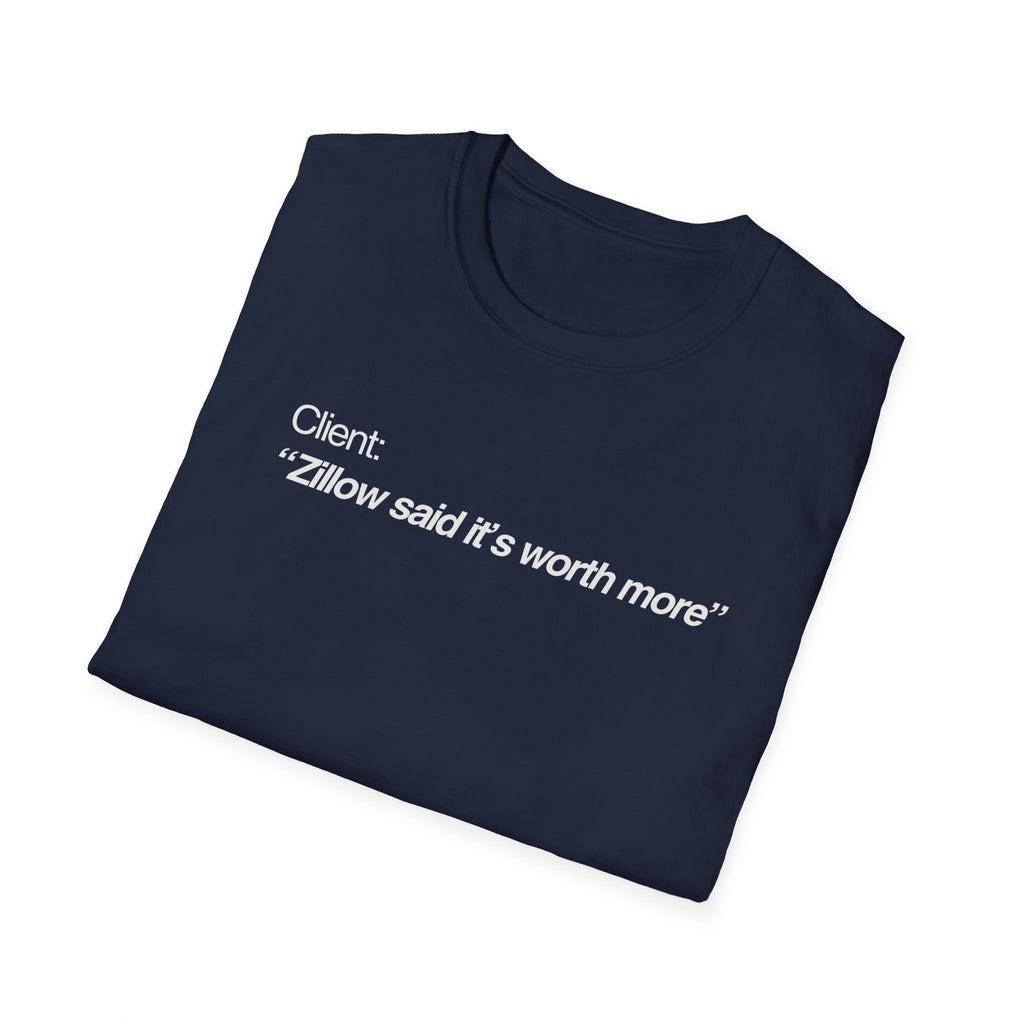 Zillow Said It's Worth More Real Estate T-Shirt