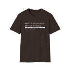 Affect-F*ck Around, Effect-Find Out Unisex T-shirt