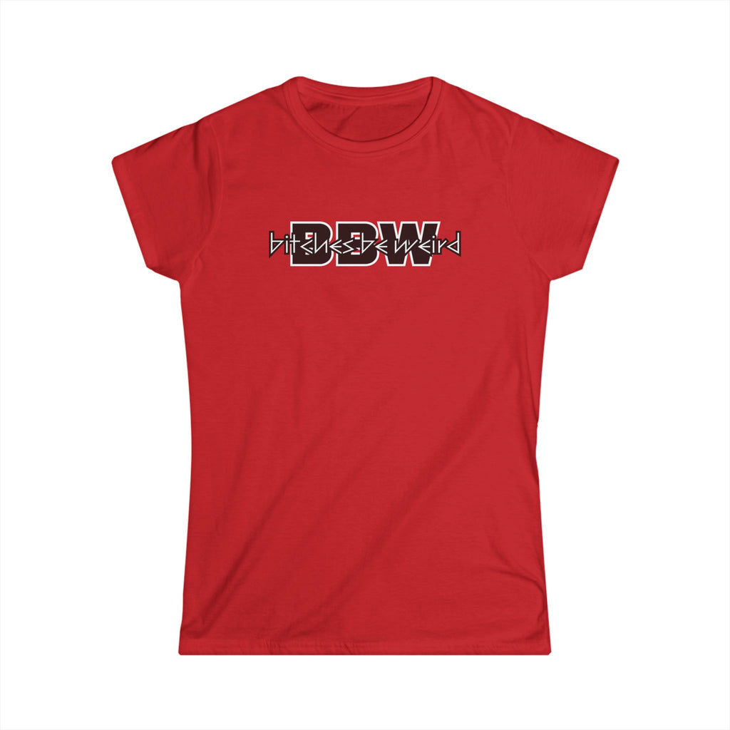 B*tches Be Weird Women's T-Shirt