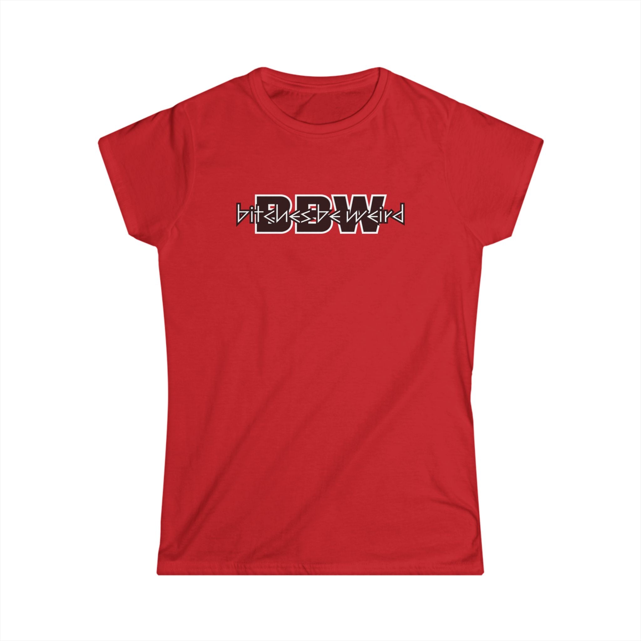 B*tches Be Weird Women's T-Shirt