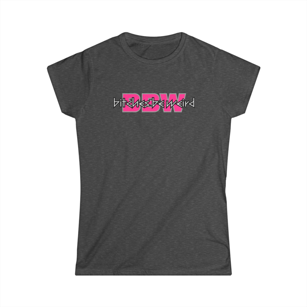 B*tches Be Weird Women's T-Shirt