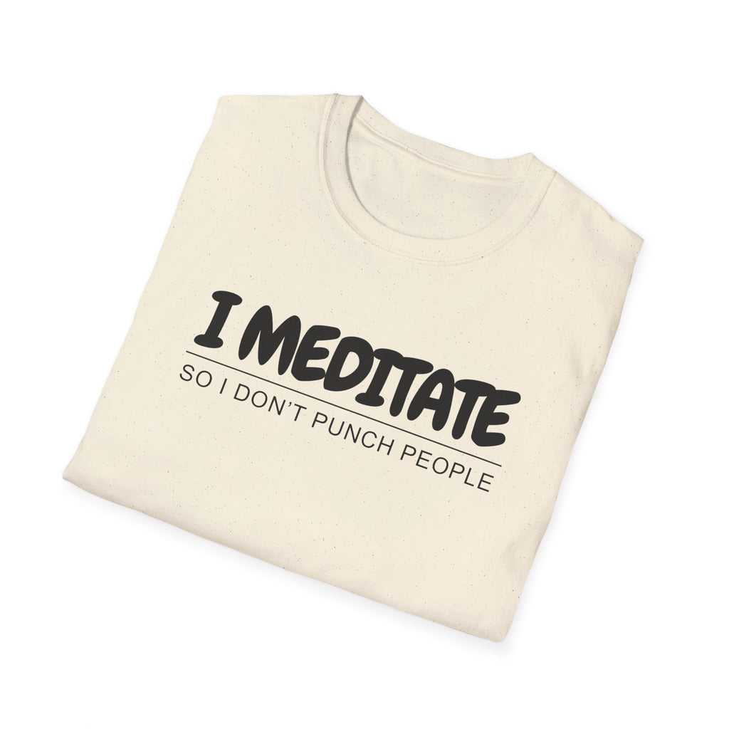 I Meditate So I Don't Punch People Unisex T-Shirt