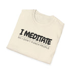 I Meditate So I Don't Punch People Unisex T-Shirt