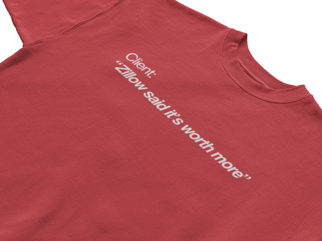 Zillow Said It's Worth More Real Estate T-Shirt