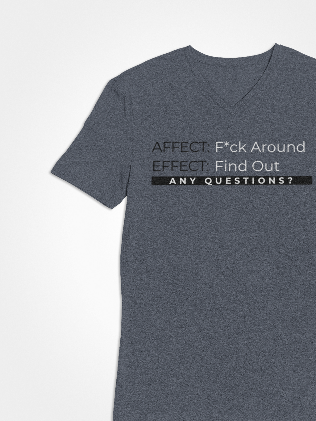 Affect-F*ck Around, Effect-Find Out Unisex T-shirt