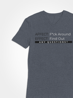 Affect-F*ck Around, Effect-Find Out Unisex T-shirt