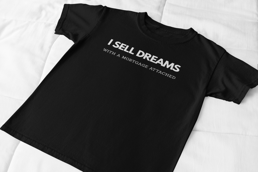“I Sell Dreams with a Mortgage" Unisex T-Shirt