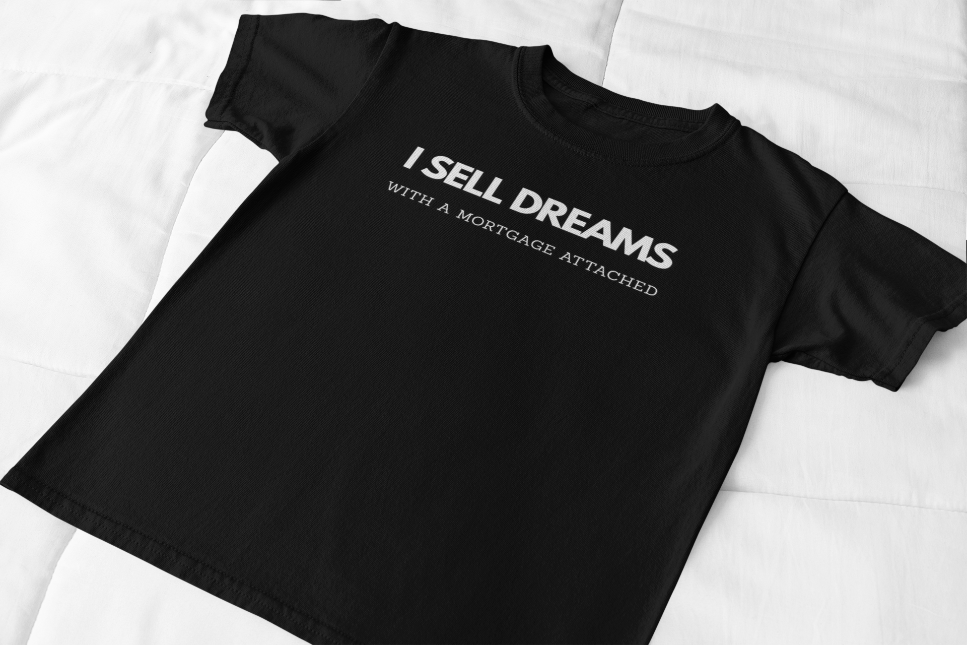 “I Sell Dreams with a Mortgage" Unisex T-Shirt