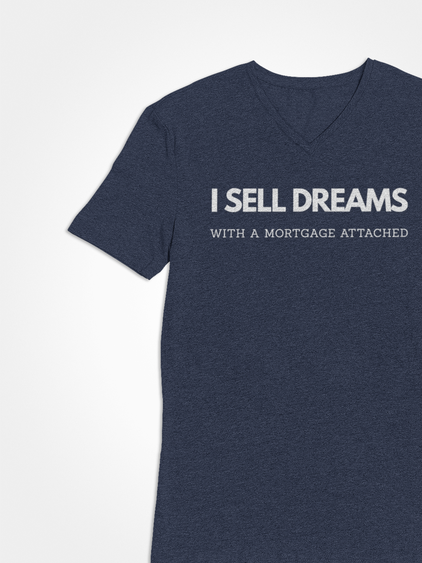 “I Sell Dreams with a Mortgage" Unisex T-Shirt