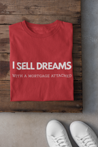 “I Sell Dreams with a Mortgage" Unisex T-Shirt