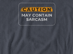 Caution May Contain Sarcasm Unisex Tshirt