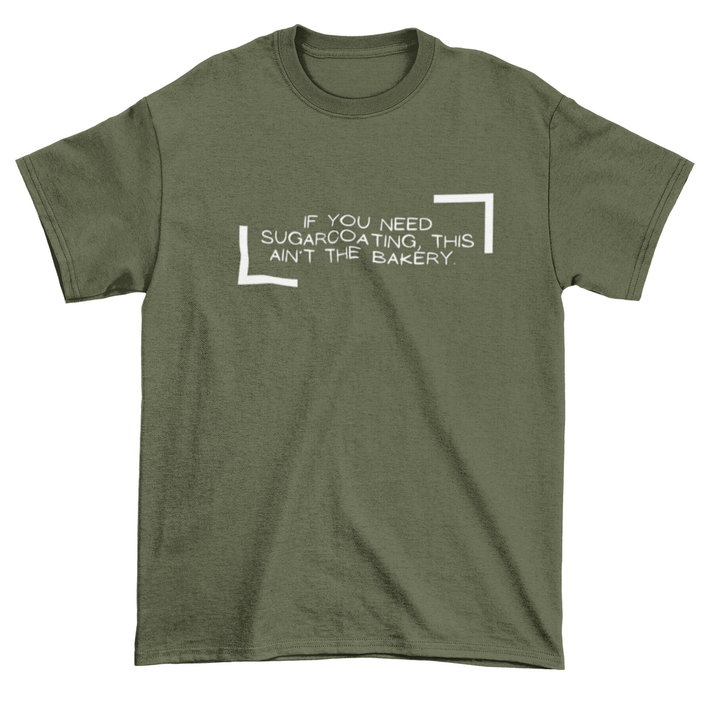 If You Need Sugarcoating This Ain't The Bakery Unisex Tshirt