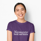 Namaste The H*ll Away From Me Tshirt