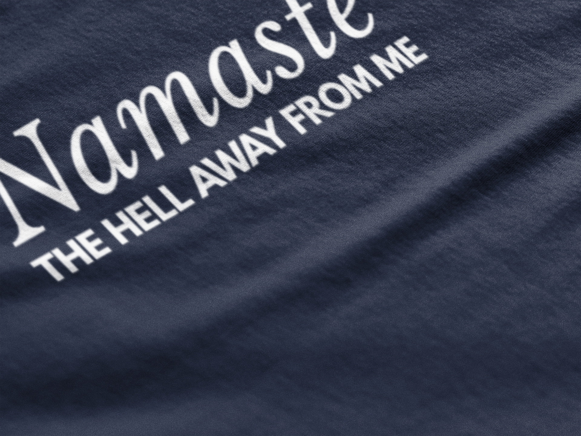 Namaste The H*ll Away From Me Tshirt