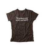 Namaste The H*ll Away From Me Tshirt