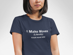I Make Moves (Literally) Real Estate Customized T-Shirt