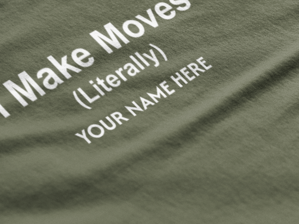 I Make Moves (Literally) Real Estate Customized T-Shirt