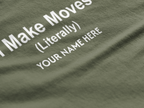 I Make Moves (Literally) Real Estate Customized T-Shirt