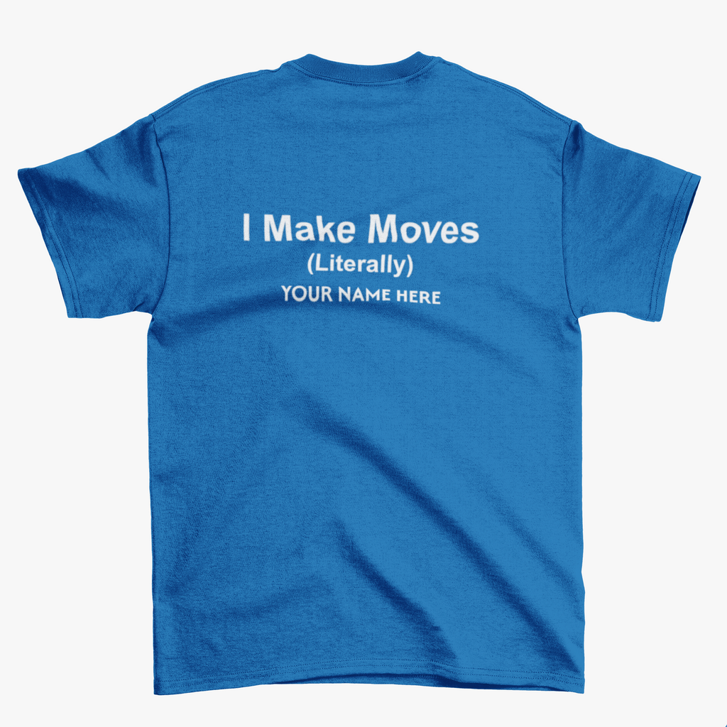I Make Moves (Literally) Real Estate Customized T-Shirt
