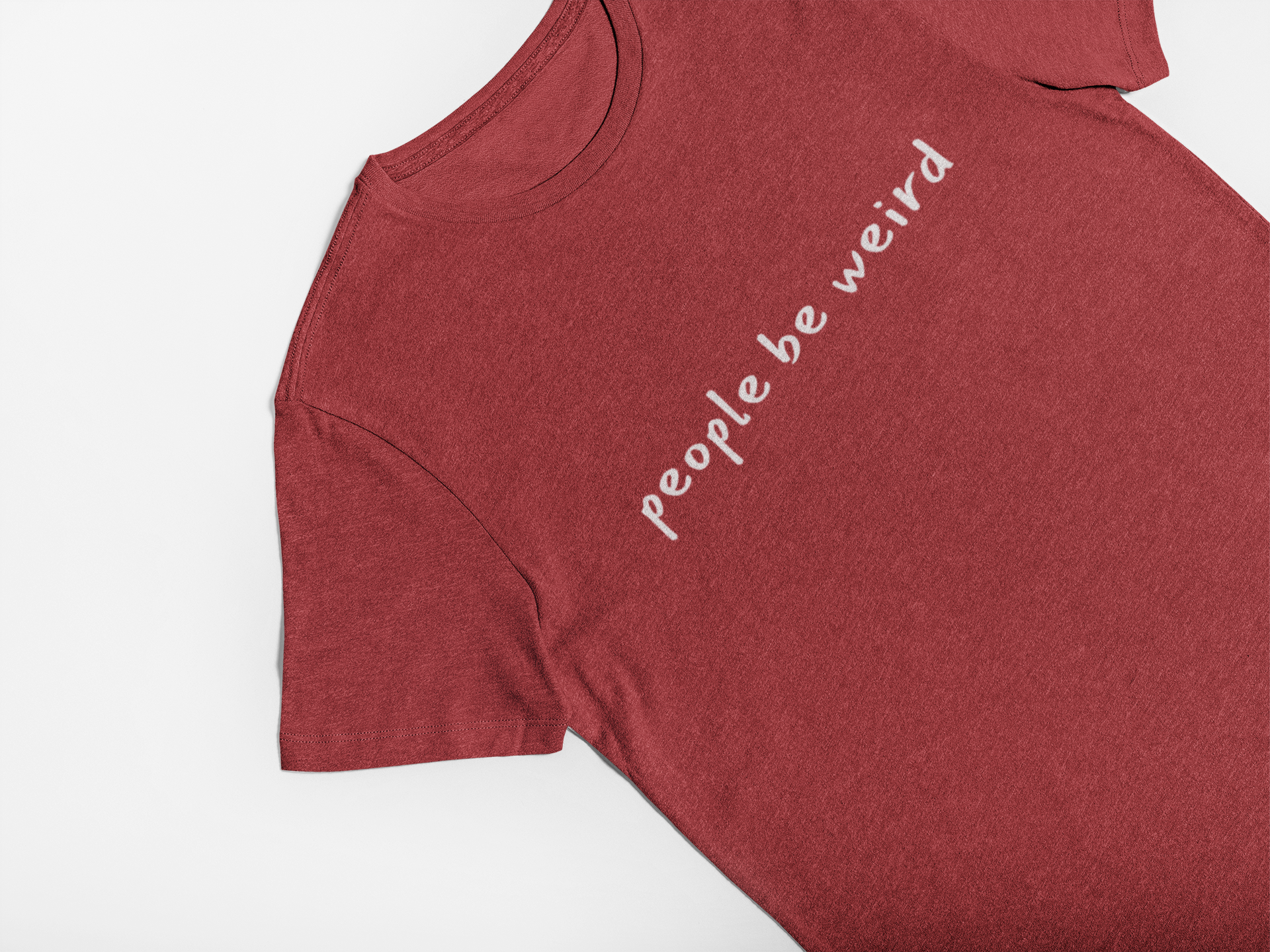 People Be Weird T-Shirt