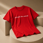 People Be Weird T-Shirt
