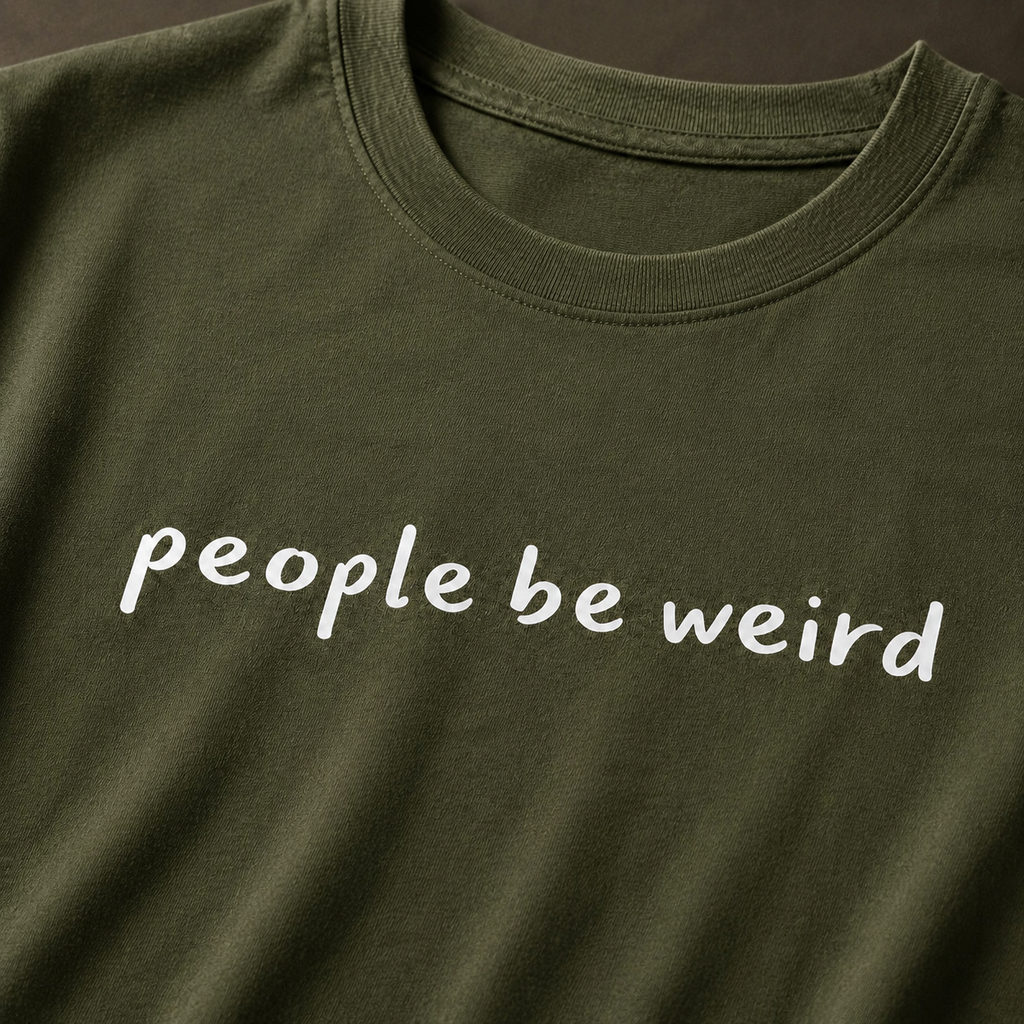 People Be Weird T-Shirt