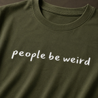 People Be Weird T-Shirt