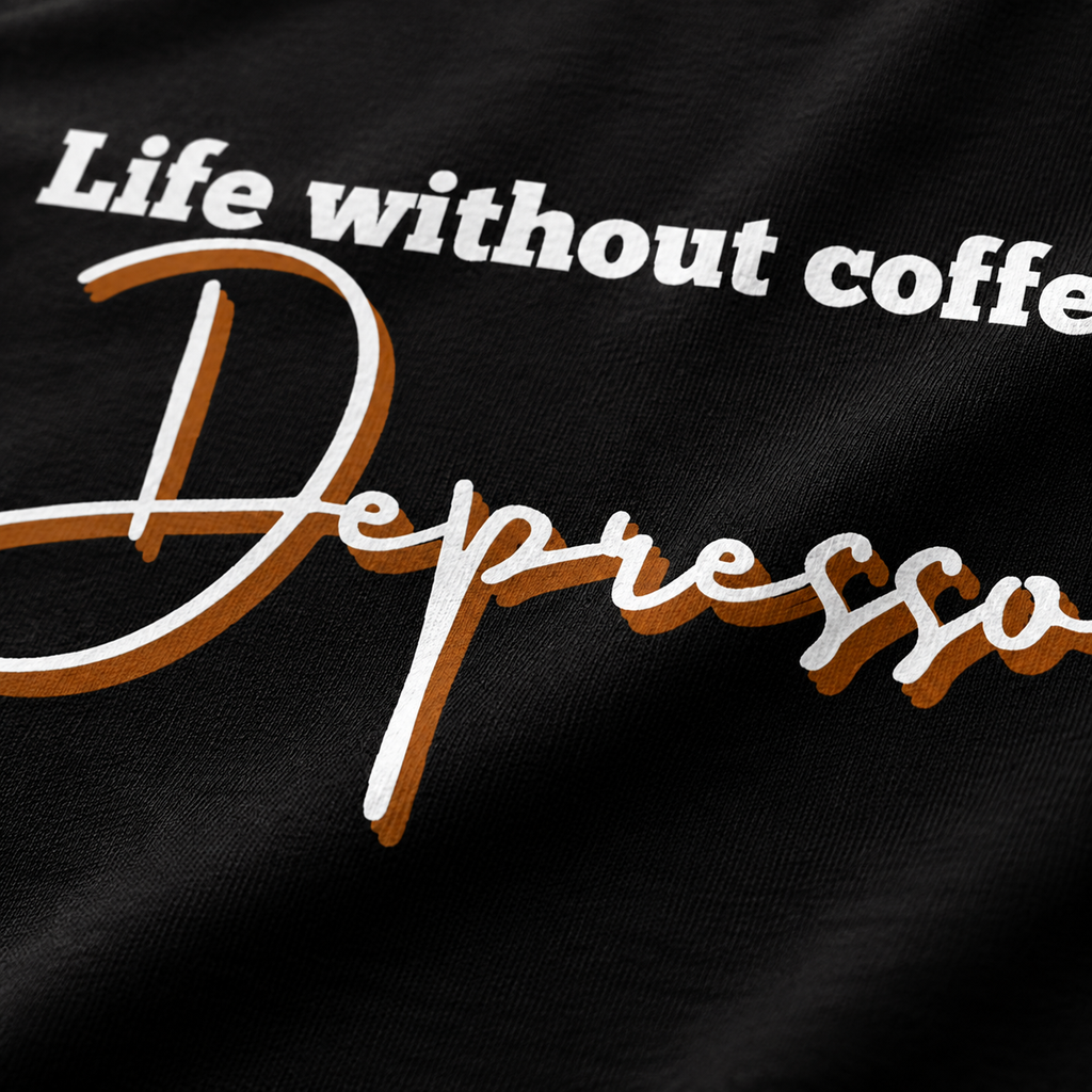 Life Without Coffee Is Depresso Unisex T-Shirt