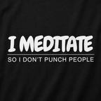 I Meditate So I Don't Punch People Unisex T-Shirt