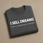 “I Sell Dreams with a Mortgage" Unisex T-Shirt