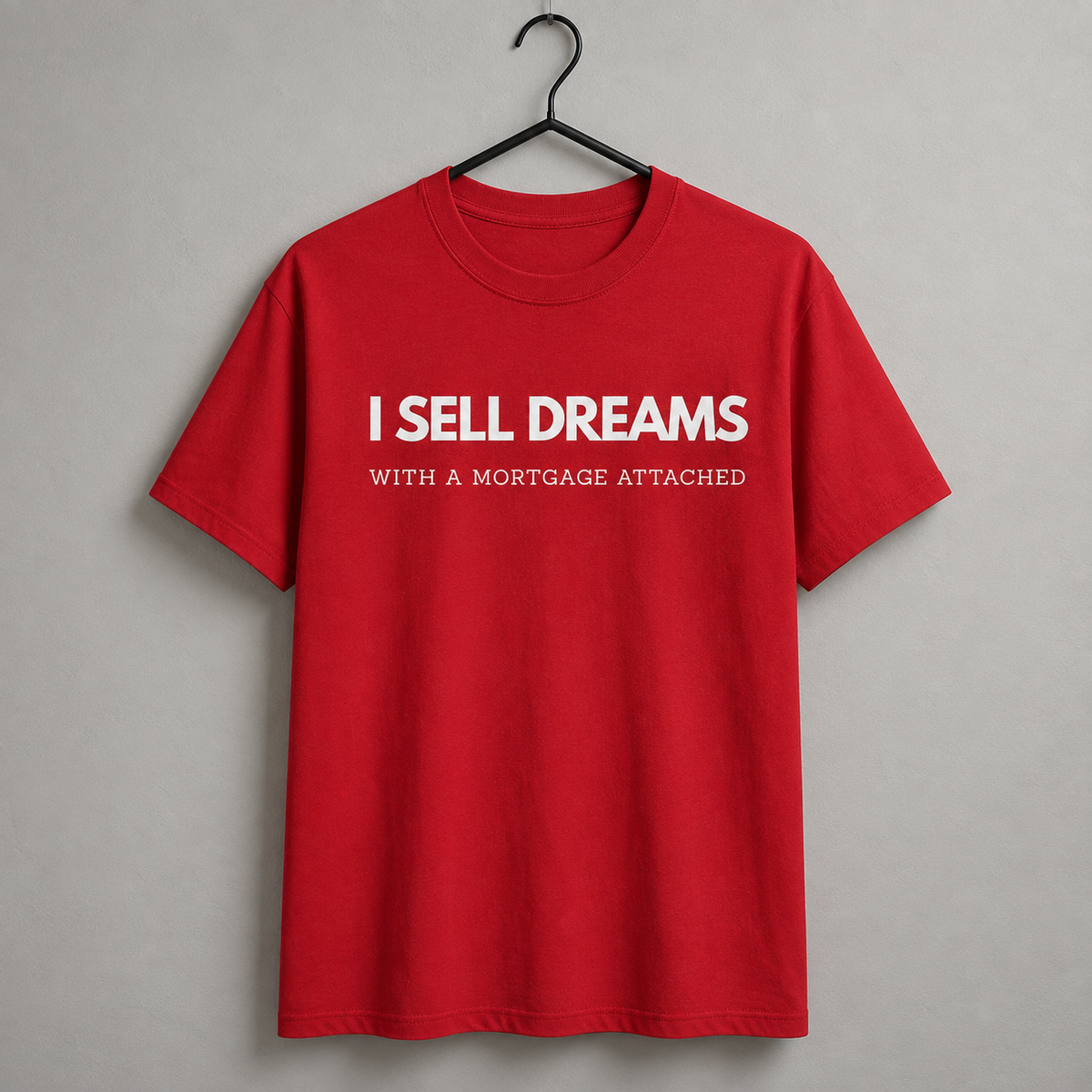 “I Sell Dreams with a Mortgage" Unisex T-Shirt