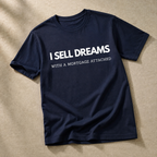 “I Sell Dreams with a Mortgage" Unisex T-Shirt