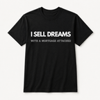 “I Sell Dreams with a Mortgage" Unisex T-Shirt