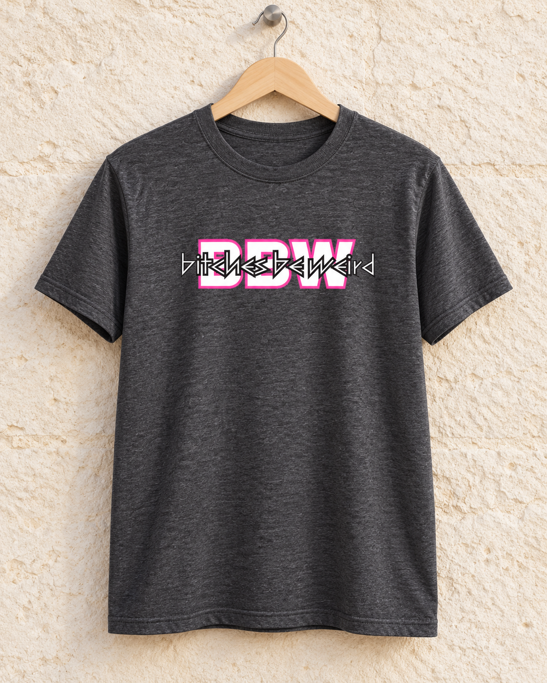 B*tches Be Weird Women's T-Shirt (OL)