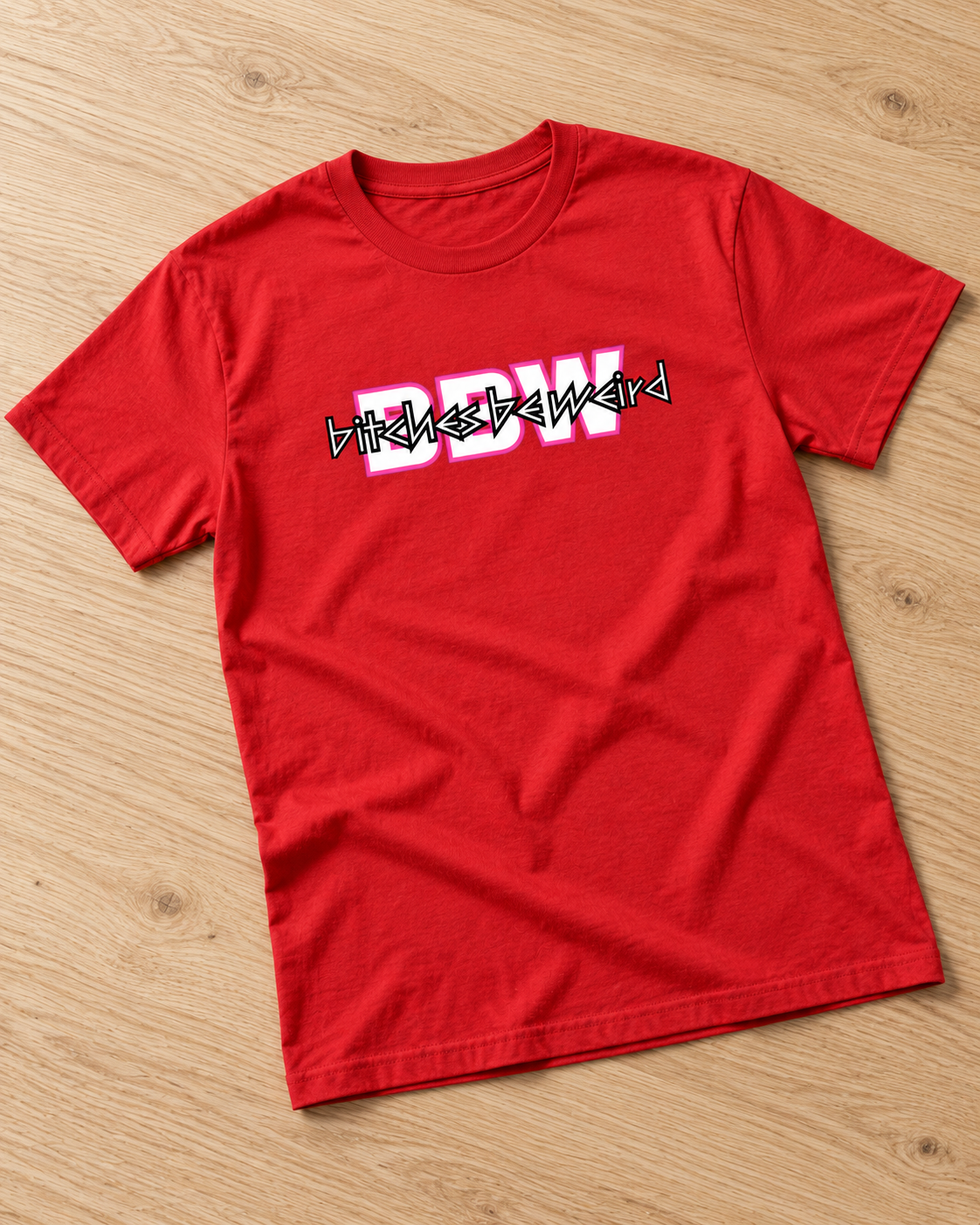 B*tches Be Weird Women's T-Shirt (OL)