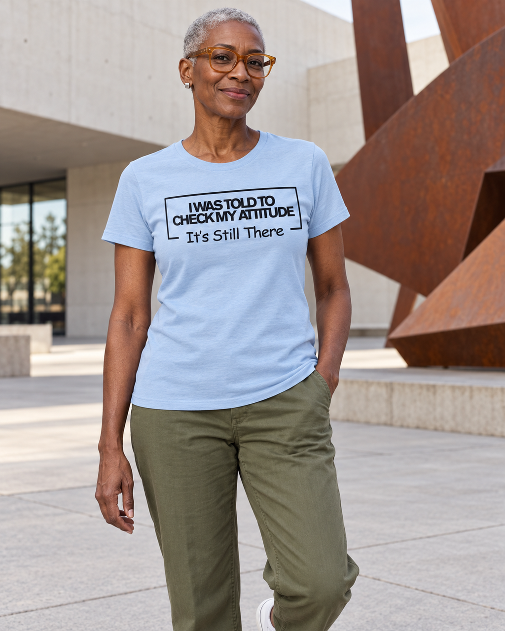 I Was Told To Check My Attitude It's Still There T-Shirt