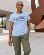 I Was Told To Check My Attitude It's Still There T-Shirt