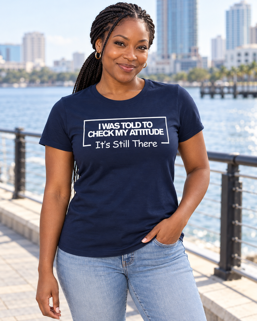 I Was Told To Check My Attitude It's Still There T-Shirt