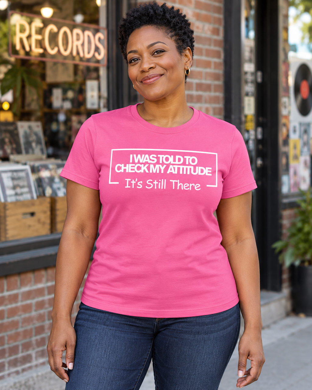 I Was Told To Check My Attitude It's Still There T-Shirt
