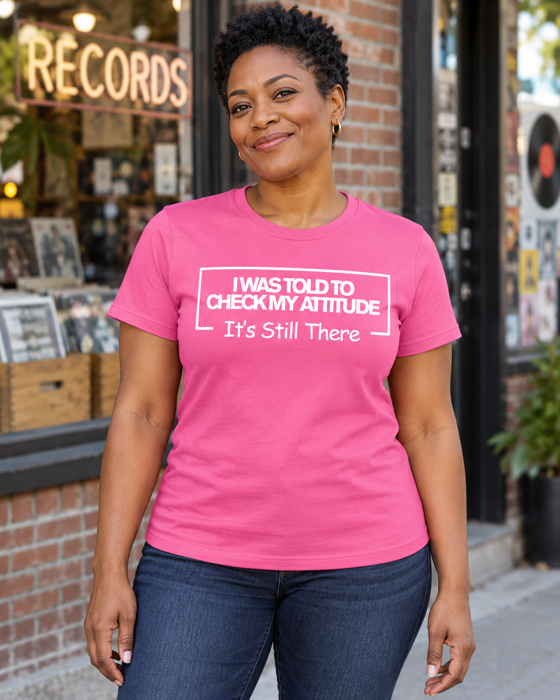 I Was Told To Check My Attitude It's Still There T-Shirt