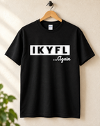 IKYFL Again Unisex Cotton Tshirt