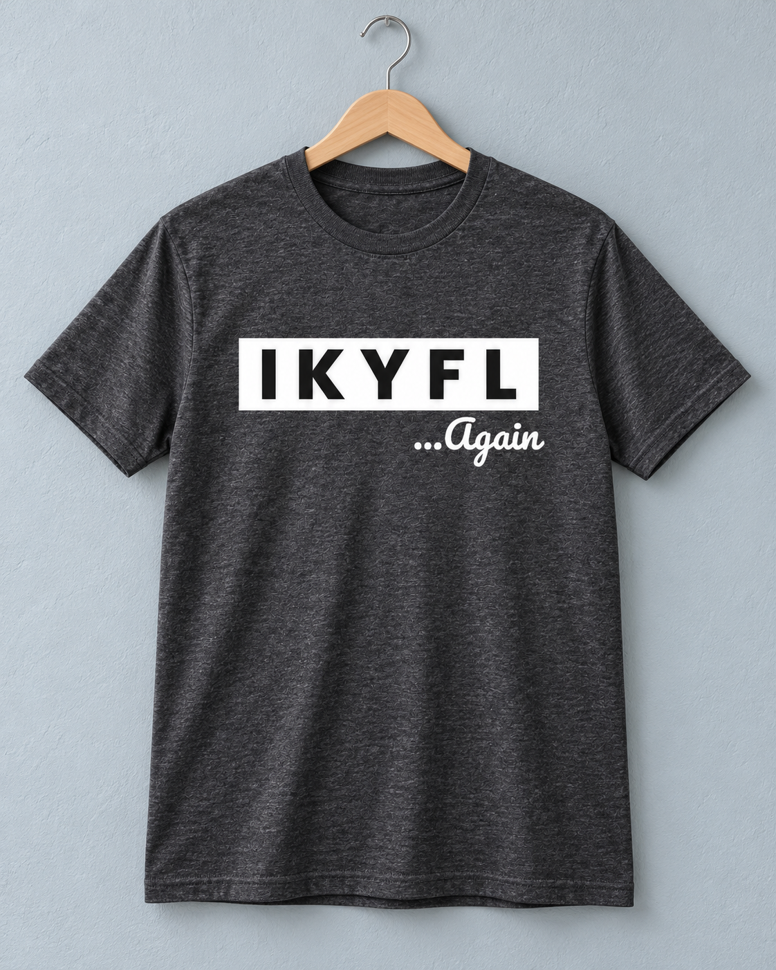 IKYFL Again Unisex Cotton Tshirt