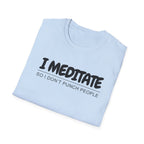 I Meditate So I Don't Punch People Unisex T-Shirt