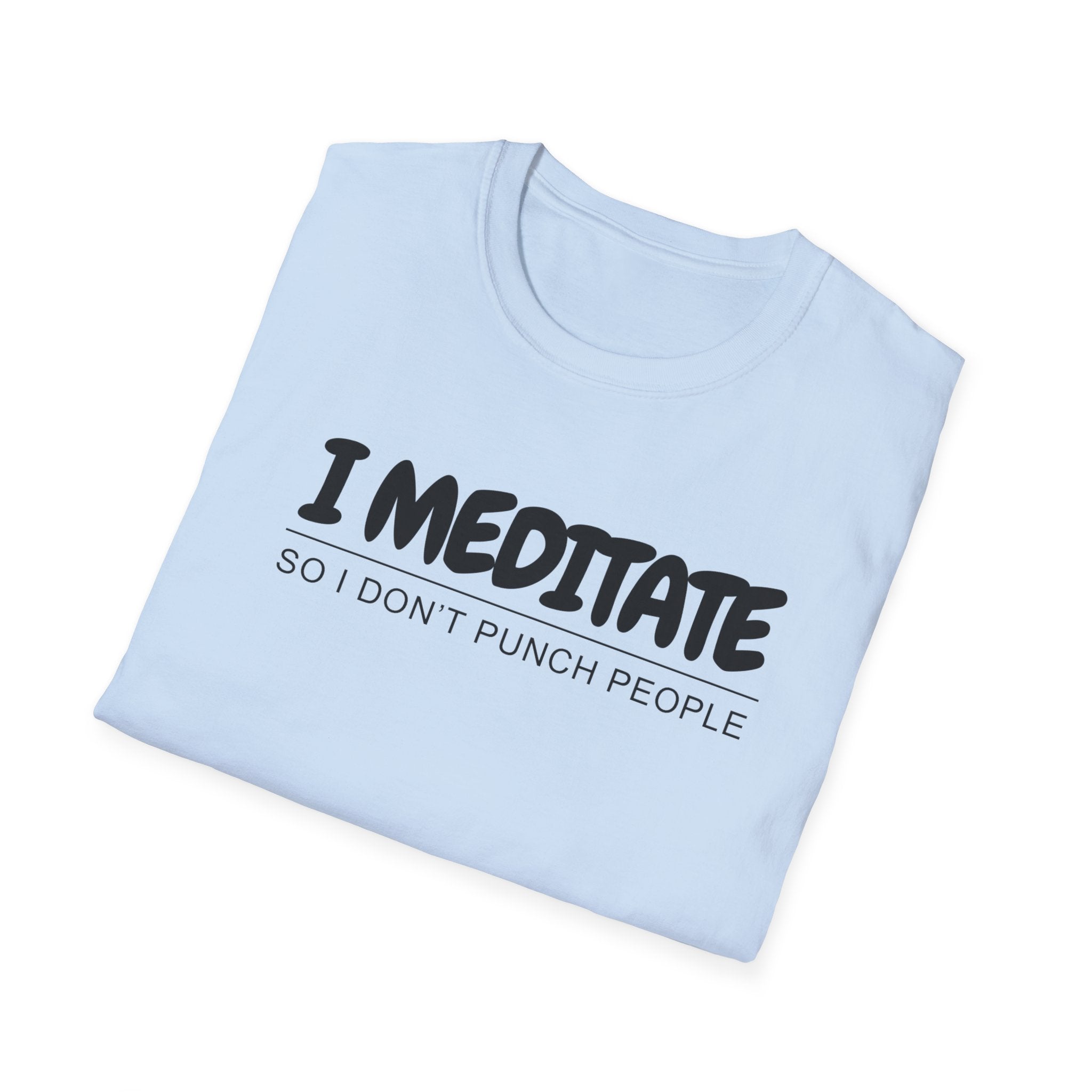 I Meditate So I Don't Punch People Unisex T-Shirt