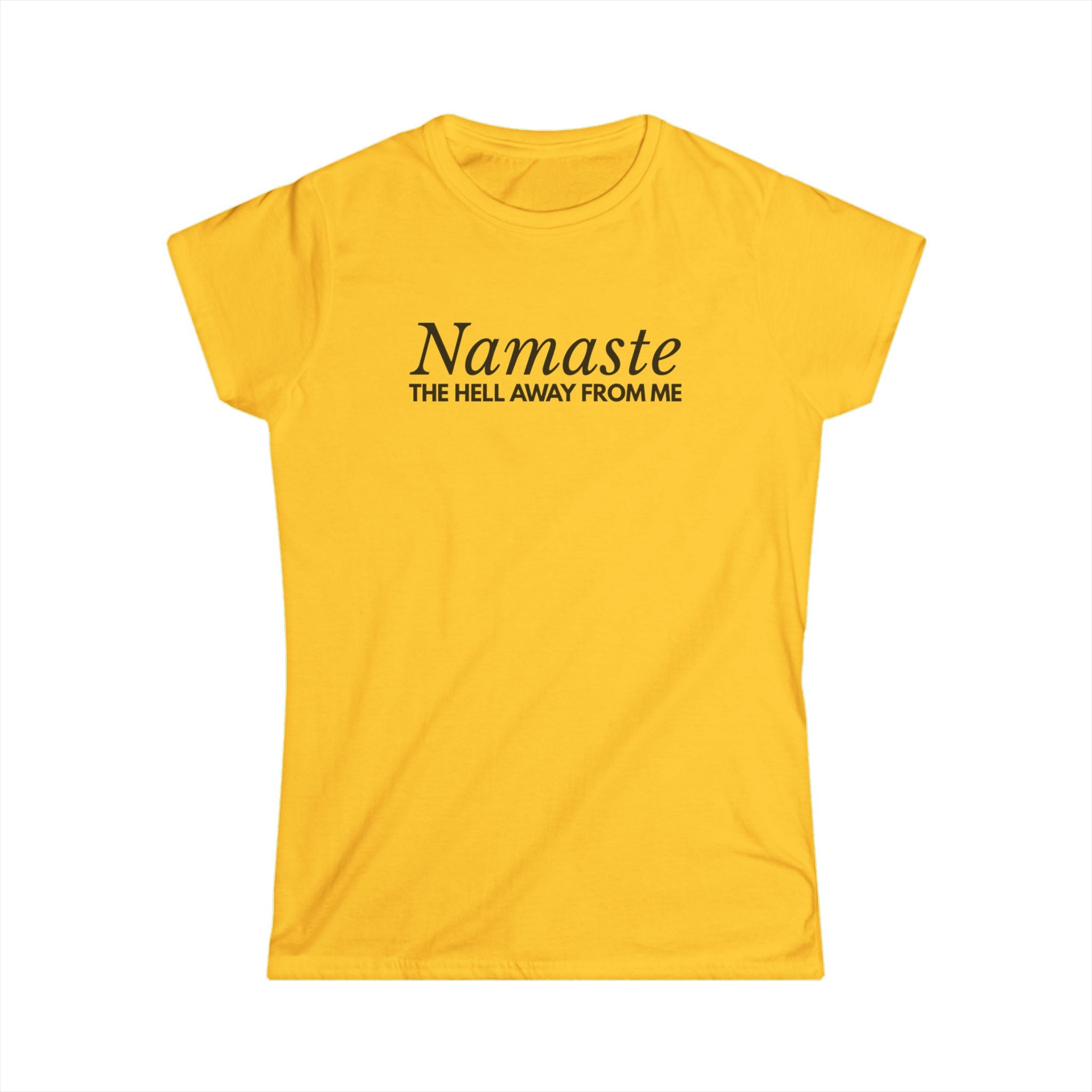 Namaste The H*ll Away From Me Tshirt